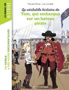 Couverture du livre « La véritable histoire de Tom, qui embarqua sur un bateau pirate » de Pascale Perrier et Loic Locatelli aux éditions Bayard Jeunesse