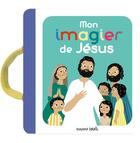 Couverture du livre « Mon imagier de Jésus » de Marie Paruit et Anne-Sophie Du Bouetiez aux éditions Bayard Soleil