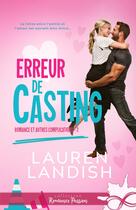 Couverture du livre « Romance et autres complications Tome 2 : Erreur de casting » de Lauren Landish aux éditions Collection Infinity