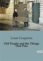 Couverture du livre « Old People and the Things That Pass » de Louis Couperus aux éditions Culturea