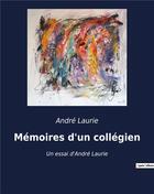 Couverture du livre « Mémoires d'un collégien : Un essai d'André Laurie » de André Laurie aux éditions Culturea