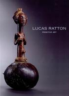 Couverture du livre « Lucas Ratton ; primitive art » de Lucas Ratton aux éditions Mare & Martin