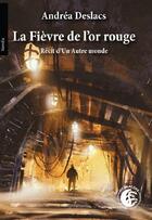 Couverture du livre « La fièvre de l'or rouge » de Andréa Deslacs aux éditions Hydralune - La Fabrique A Chimere