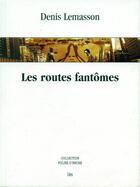 Couverture du livre « Les routes fantômes » de Denis Lemasson aux éditions Folies D'encre