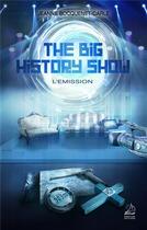 Couverture du livre « The big history show ; l'émission » de Jeanne Bocquenet-Carle aux éditions Marathon