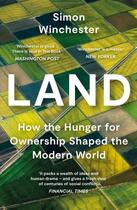 Couverture du livre « LAND - HOW THE HUNGER FOR OWNERSHIP SHAPED THE MODERN WORLD » de Simon Winchester aux éditions William Collins