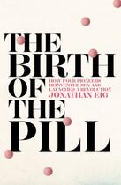 Couverture du livre « The Birth of the Pill » de Jonathan Eig aux éditions Pan Macmillan