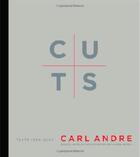 Couverture du livre « Cuts : Carl André, texts 1959-2004 » de Carl Andre aux éditions Mit Press