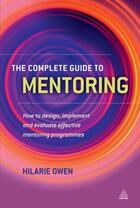 Couverture du livre « The Complete Guide to Mentoring » de Hilarie Owen aux éditions Kogan Page Digital