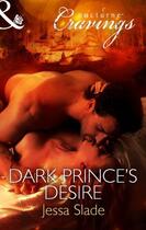 Couverture du livre « Dark Prince's Desire (Mills & Boon Nocturne Cravings) » de Jessa Slade aux éditions Mills & Boon Series