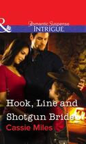 Couverture du livre « Hook, Line and Shotgun Bride (Mills & Boon Intrigue) » de Cassie Miles aux éditions Mills & Boon Series