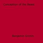 Couverture du livre « Conception of the Beast » de Benjamin Grimm aux éditions Epagine