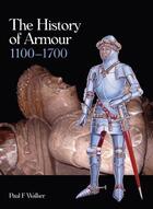 Couverture du livre « History of Armour 1100-1700 » de Walker Paul F aux éditions Crowood Press Digital