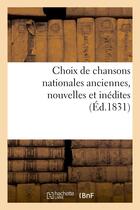 Couverture du livre « Choix de chansons nationales anciennes, nouvelles et inedites » de  aux éditions Hachette Bnf