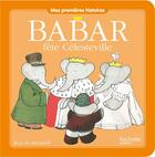 Couverture du livre « Babar fête Célesteville » de Jean De Brunhoff aux éditions Hachette Jeunesse