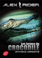 Couverture du livre « Alex Rider t.8 ; les larmes du crocodile » de Anthony Horowitz aux éditions Le Livre De Poche Jeunesse