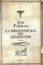 Couverture du livre « Bibliotheque du geographe (la) » de Jon Fasman aux éditions Seuil