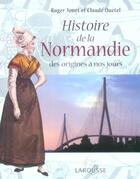 Couverture du livre « Histoire de la Normandie ; des origines à nos jours » de Claude Quetel et Jouet Roger aux éditions Orep