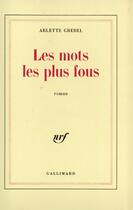 Couverture du livre « Les mots les plus fous » de Arlette Grebel aux éditions Gallimard