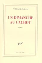 Couverture du livre « Un dimanche au cachot » de Patrick Chamoiseau aux éditions Gallimard