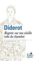 Couverture du livre « Regrets sur ma vieille robe de chambre et autres textes » de Denis Diderot aux éditions Folio
