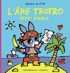 Couverture du livre « L'âne Trotro petit pirate » de Guettier Benedicte aux éditions Gallimard Jeunesse Giboulees