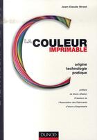 Couverture du livre « La couleur imprimable ; origine, technologie et pratique » de Jean-Claude Sirost aux éditions Dunod