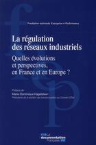 Couverture du livre « La régulation des réseaux industriels ; quelles évolutions et perspectives, en France et en Europe ? » de  aux éditions Documentation Francaise