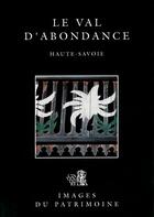 Couverture du livre « Le Val d'Abondance ; Haute-Savoie » de Maryannick Chalabi et Thierry Monnet aux éditions Lieux Dits