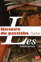 Couverture du livre « Histoire du pastiche » de Paul Aron aux éditions Puf