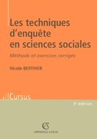 Couverture du livre « Les Techniques D'Enquete En Sciences Sociales ; Methode Et Exercices Corriges (3e Edition) » de Nicole Berthier aux éditions Armand Colin