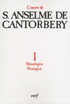 Couverture du livre « Monologion - Proslogion - tome 1 » de Anselme De Cantorber aux éditions Cerf