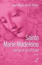 Couverture du livre « Sainte Marie-Madeleine ; vierge et prostituée » de Jean Pierre Brice Olivier aux éditions Cerf