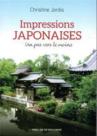 Couverture du livre « Impressions japonaises ; un pas vers le moins » de Christine Jordis aux éditions Desclee De Brouwer
