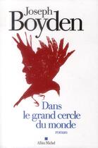 Couverture du livre « Dans le grand cercle du monde » de Joseph Boyden aux éditions Albin Michel