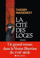 Couverture du livre « La cité des loges ; les enquêtes de Carlo Goldoni » de Thierry Maugenest aux éditions Albin Michel