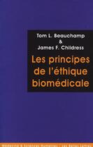 Couverture du livre « Les principes de l'éthique biomédicale » de Tom Lamar Beauchamp et James F. Childress aux éditions Belles Lettres