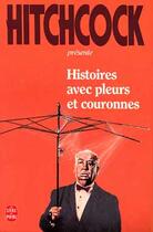 Couverture du livre « Histoires avec pleurs et couronnes » de Hitchcock-A aux éditions Le Livre De Poche