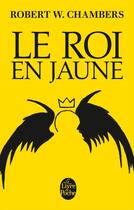 Couverture du livre « Le roi en jaune » de Robert William Chambers aux éditions Le Livre De Poche