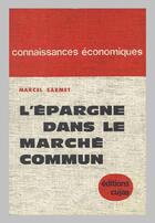 Couverture du livre « L'épargne dans le marché commun ; comparaison avec la grande-bretagne et les états-unis » de Marcel Sarmet aux éditions Cujas