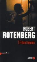 Couverture du livre « L'enfant témoin » de Robert Rotenberg aux éditions Presses De La Cite