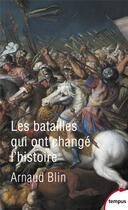 Couverture du livre « Les batailles qui ont change l'histoire » de Arnaud Blin aux éditions Tempus/perrin