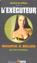 Couverture du livre « L'exécuteur t.200 ; mourir à Belize » de Don Pendleton aux éditions Vauvenargues