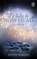 Couverture du livre « Les étoiles de Noss Head T.2 ; rivalités » de Sophie Jomain aux éditions J'ai Lu