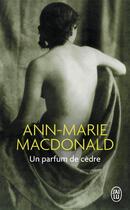 Couverture du livre « Un parfum de cedre » de Ann-Marie Macdonald aux éditions J'ai Lu