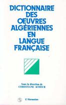 Couverture du livre « Dictionnaire des oeuvres algériennes en langue française » de Christiane Achour aux éditions Editions L'harmattan