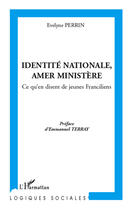 Couverture du livre « Identité nationale, amer ministère ; ce qu'en disent de jeunes franciliens » de Evelyne Perrin aux éditions Editions L'harmattan