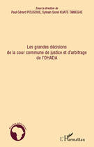 Couverture du livre « Grandes décisions de la cour commune de justice et d'arbitrage de l'OHADA » de Paul-Gérard Pougoué et Sylvain-Sorel Kuate-Tameghe aux éditions Editions L'harmattan