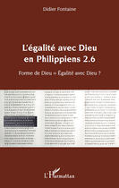 Couverture du livre « L'égalité avec dieu en Philippiens 2.6 ; forme de dieu = égalité avec dieu ? » de Didier Fontaine aux éditions Editions L'harmattan