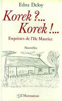 Couverture du livre « Korek ?.. korek ?... esquisses de l'île Maurice » de Edna Deloy aux éditions Editions L'harmattan